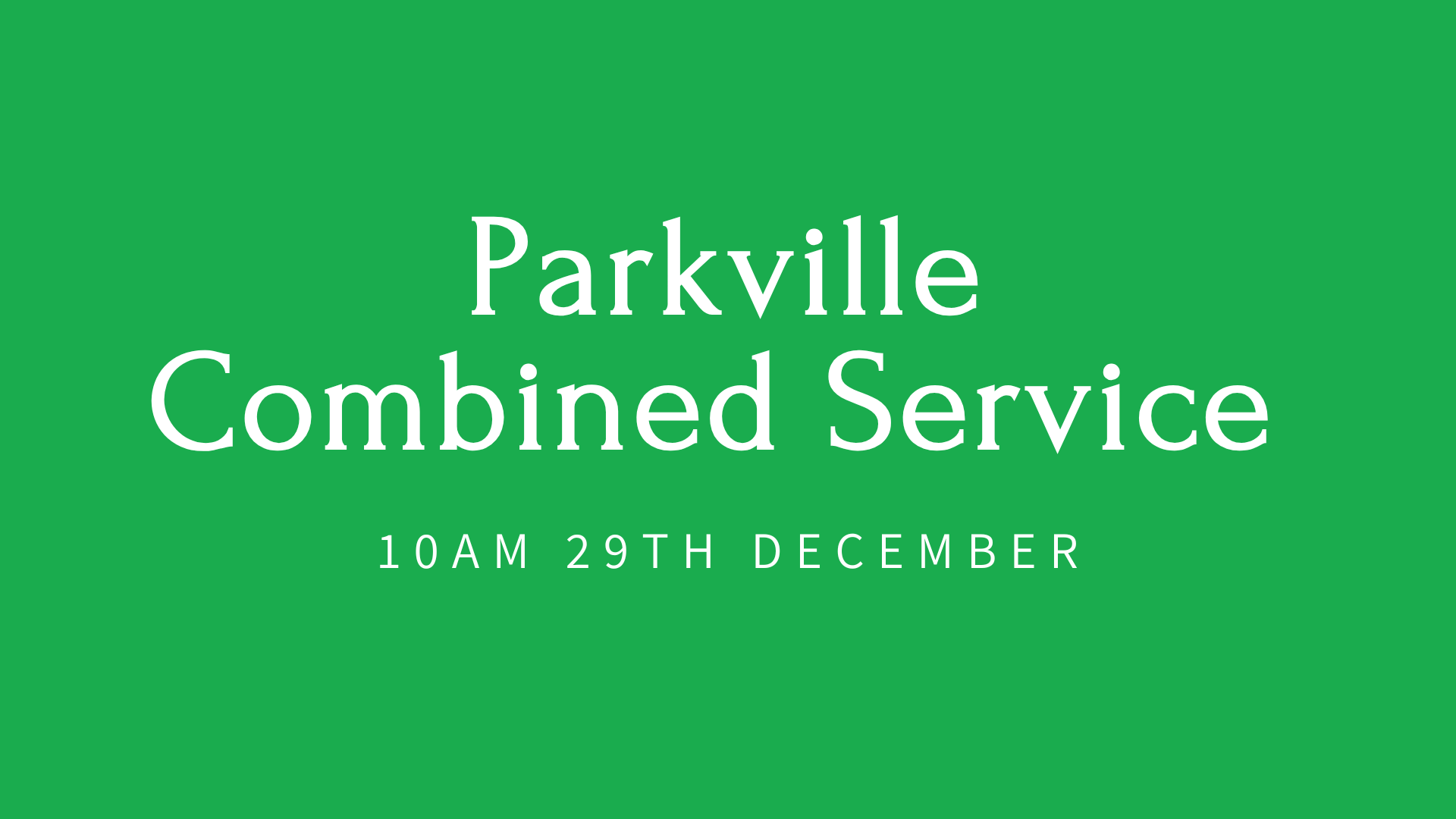 Parkville Combined Service 10am 29th Dec